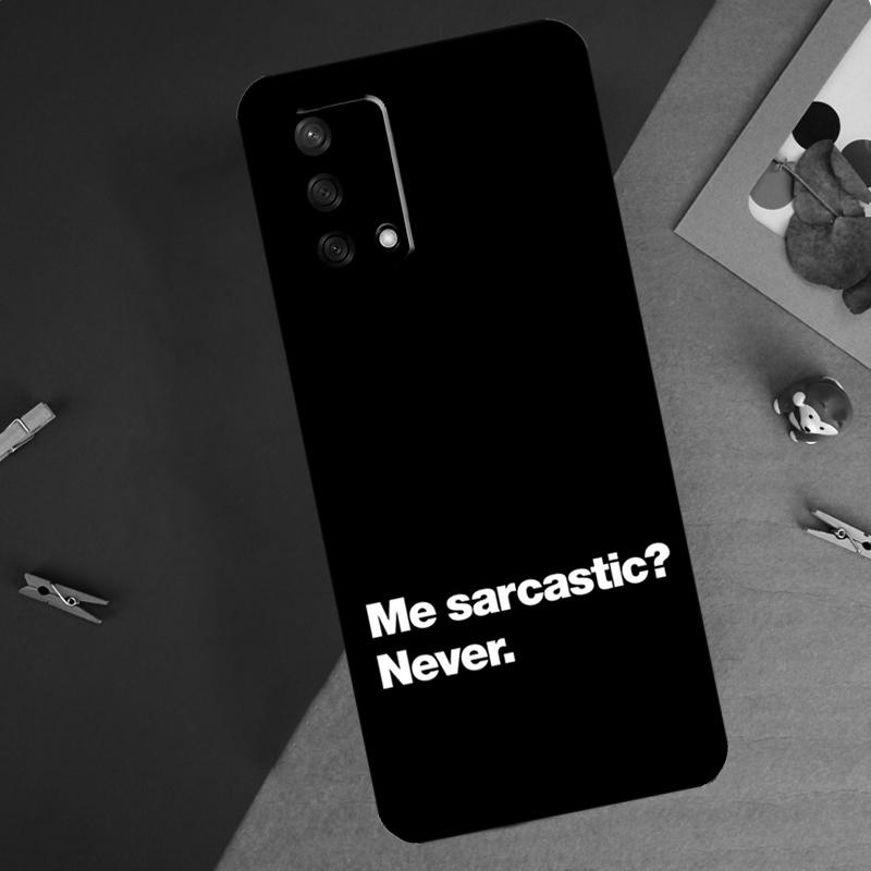 Чехол для телефона Me Sarcastic Never для Oppo A80 A60 A40 A74 A94 A54 A18 A38 A58 A78 A98 A16 A76 A96 A15 A57S A17 A77