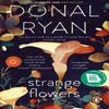 Strange Flowers by Donal Ryan Paperback Book 9781784163044