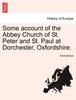 Книга Some Account of the Abbey Church of St. Peter and St. Paul At Dorchester, Oxfordshire.
