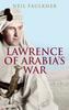 Книга Lawrence of Arabia's War : The Arabs, the British and the Remaking of the Middle East In WWI