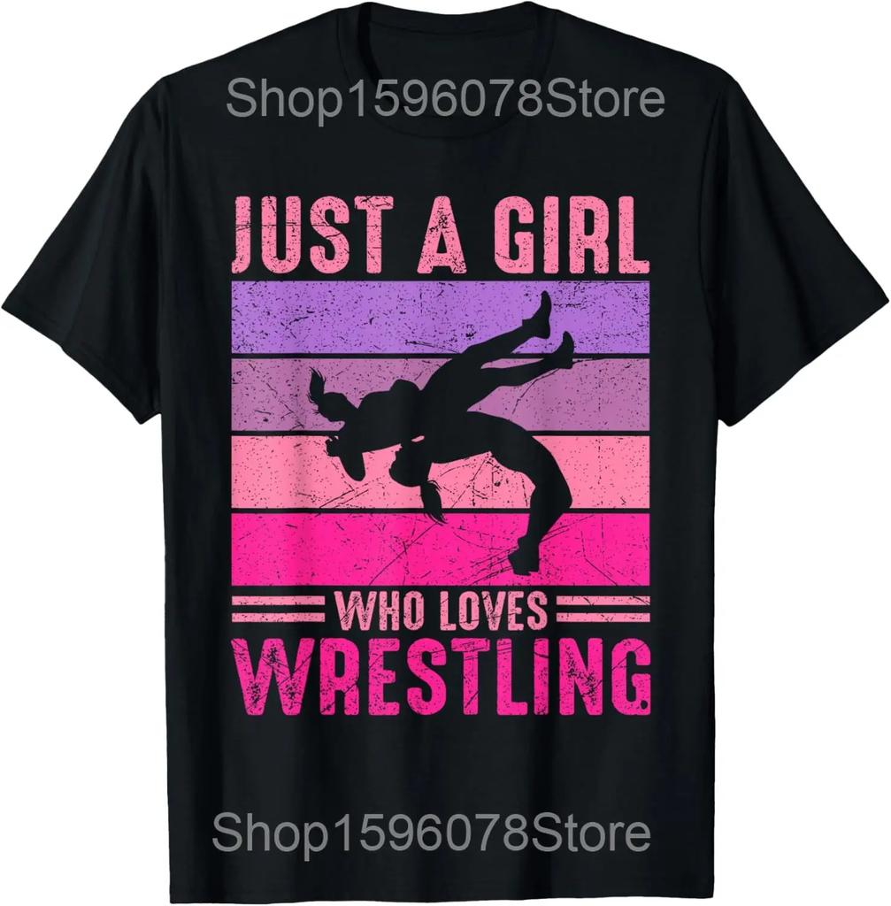Just A Girl Who Loves Wrestling Girl Wrestle Wrestler T-Shirt Cotton Streetwear Tee Shirt Short Sleeve Unisex Loose Clothing
