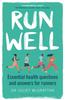 Книга Run Well : Essential Health Questions and Answers for Runners