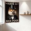 Vintage Rusty Metal Sign - Have a Nice Poop with Fluffy Pomeranian in Tuxedo Top Hat, Funny Cheeky Whimsical Home Decor for Bar
