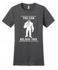 Bigfoot Believe This Snowman Yeti Sasquatch Juniors Funny Tee Unisex T-Shirt
