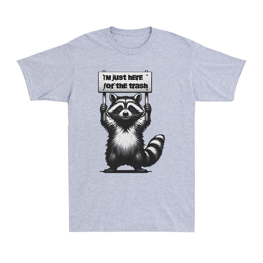 Funny Raccoon Shirt Im Just Here For The Trash Animal Lover Gift Unisexs Tshirt