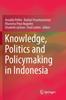 Книга Knowledge, Politics and Policymaking In Indonesia