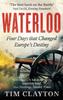 Книга Waterloo : Four Days That Changed Europe's Destiny