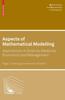 The Aspects of Mathematical Modelling : Applications In Science, Medicine, Economics and Management Book