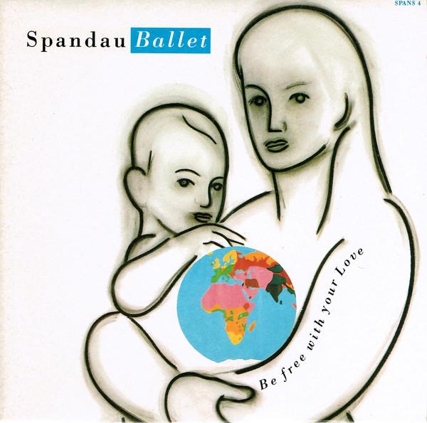 7inch Record SPANDAU BALLET - Be Free With Your Love SPANS4 CBS 1989 UK Dance & Electronica Used