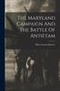 Книга The Maryland Campaign And The Battle Of Antietam
