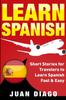 The Learn Spanish : Short Stories for Travelers To Learn Spanish Fast & Easy Book