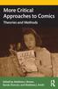 Книга More Critical Approaches To Comics : Theories and Methods