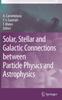 Книга Solar, Stellar and Galactic Connections Between Particle Physics and Astrophysics