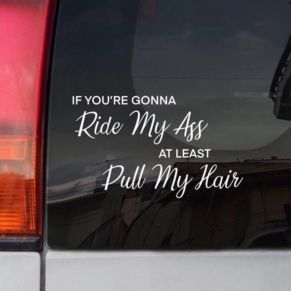 Funny Car Vinyl Decals And Stickers If You’re Going To Ride My Ass At Least Pull My Hair Die Cut Bumper Decor Accessories