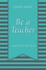 Книга Be a Teacher : A Memoir In Ten Ideas