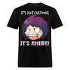 Funny Anime Humor Shirt - Its Not Cartoons Its Anime T-shirt Size S-6XL