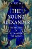 The The Young Alexander : The Making of Alexander the Great Book