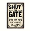 Close the Gate, Dog Escape Plan" Vintage Metal Sign - 8x12 Inches | Fun Wall Decor for Home, Bar, Restaurant