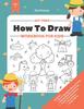 Книга My First How To Draw Workbook : A Fun and Simple Step-by-Step Drawing & Activity Book for Kids To Learn