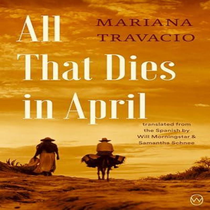 All That Dies in April by Mariana Travacio Paperback Book 9781642861570