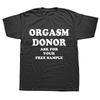 Black Humor Orgasm Donor Funny Humor American Novelty Gift Men T shirt Woman Funny Fashion Casual Printed T-shirt