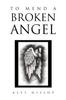 Книга To Mend a Broken Angel