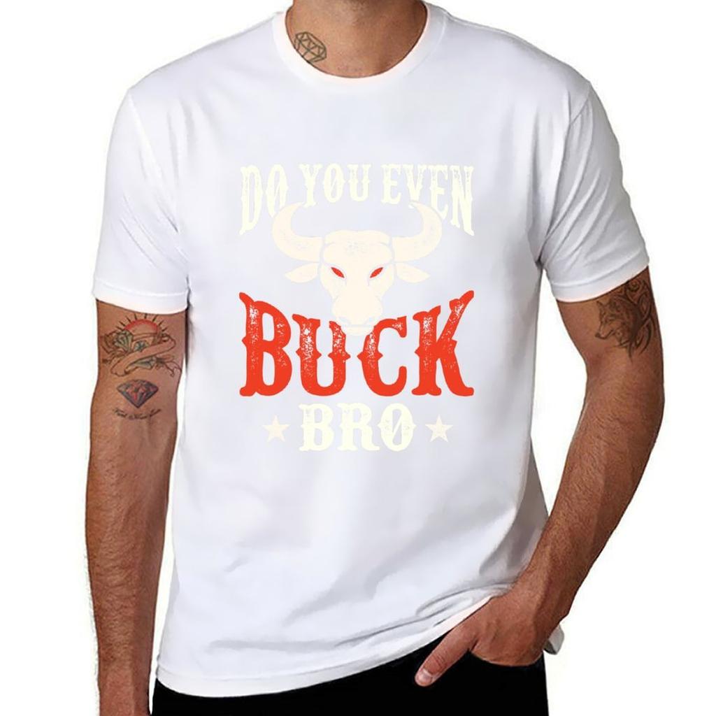 Do You Even Buck Bro Funny Bull Riding Tshirt Casual Streetwear Short Sleeve Tee