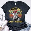Футболки унисекс Don't Be A Salty Heifer Cow Lover Heifer Cow Lover W