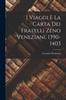 Книга I Viaggi E La Carta Dei Fratelli Zeno Veneziani, 1390-1403