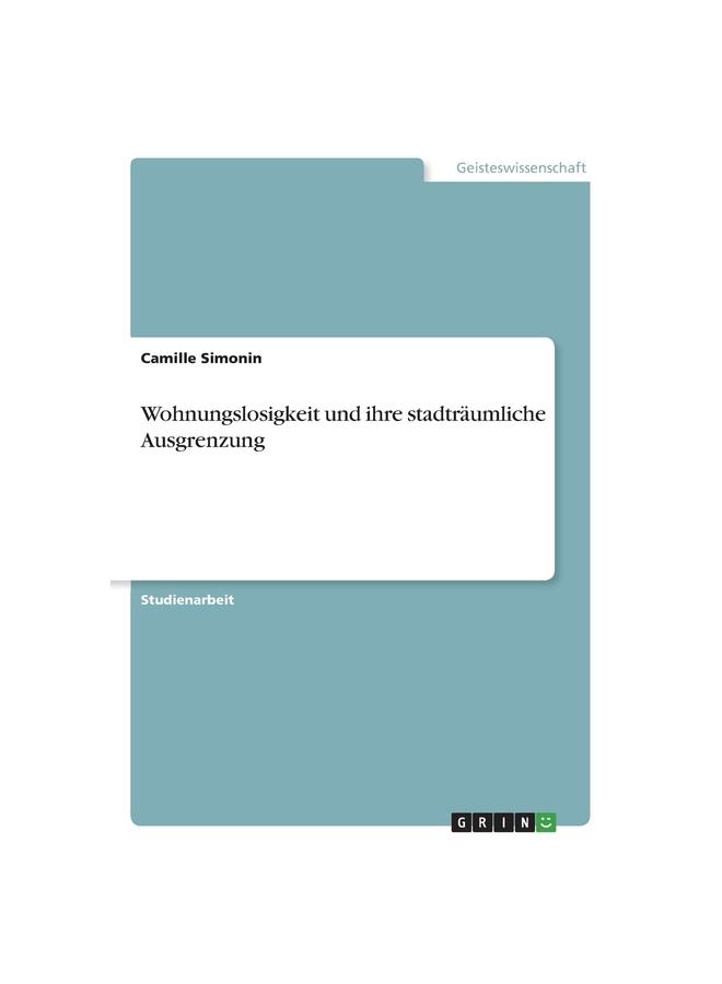 Wohnungslosigkeit Und Ihre Stadträumliche Ausgrenzung