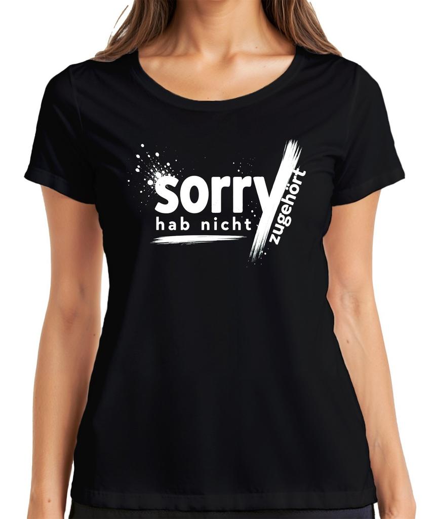 Sorry Didn't Listen Funny Sarcasm Saying Office Irony Naughty Ladies T-Shirt