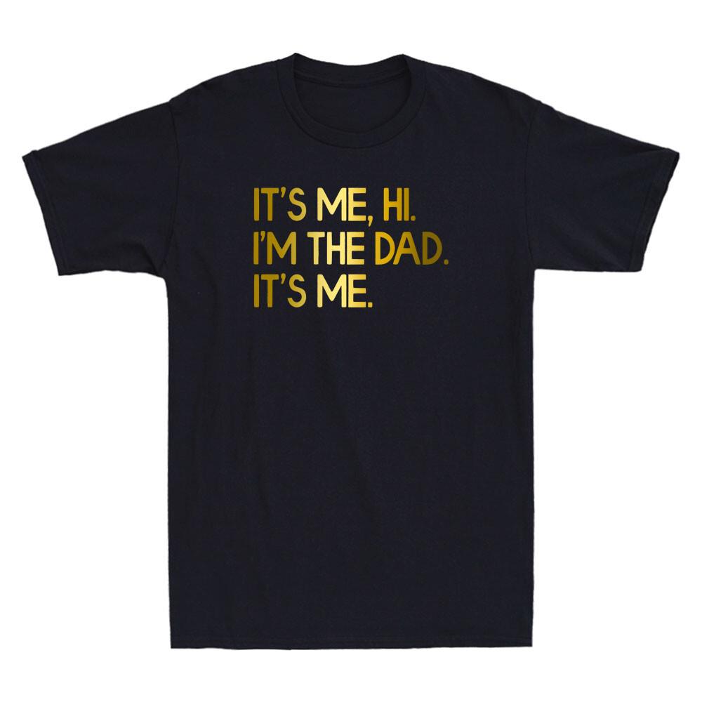 Dad Its Me Hi Im The Dad Funny Swiftie Dad Fathers Day Gift Unisexs Tshirt