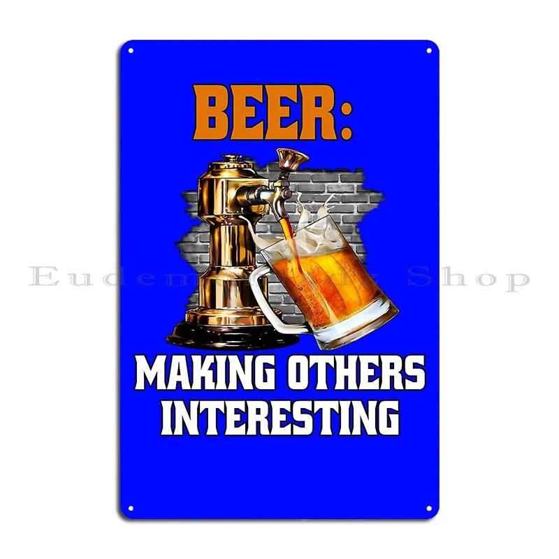 Funny Sarcastic Beer Drinkers Beer Making Others Interesting Metal Plaque Wall Decor Club Customize Design Tin Sign Poster