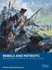 The Rebels and Patriots : Wargaming Rules for North America: Colonies To Civil War Book