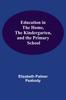 Книга Education In The Home, The Kindergarten, And The Primary School