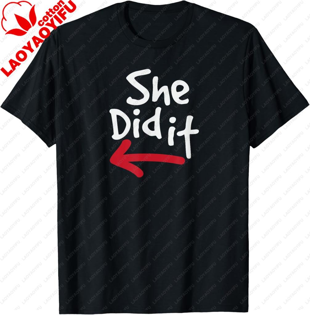 She Did It Funny Prank Couple Matching Tshirt Print Original Design Gifts T Shirts Unisexs Clothing Customizable Ropa Hombre