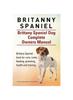 Книга Britanny Spaniel. Brittany Spaniel Dog Complete Owners Manual. Brittany Spaniel Book for Care, Costs, Feeding, Grooming, Health and Training.
