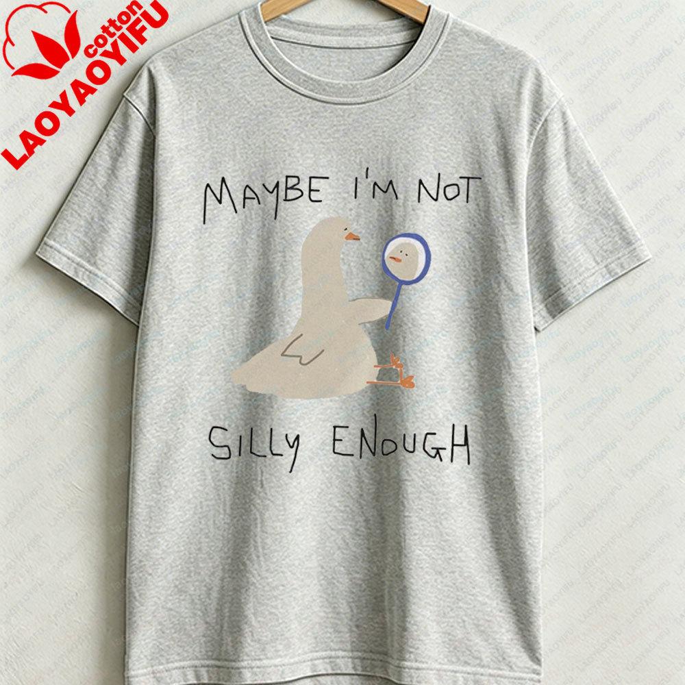 Maybe Im Not Silly Enough Unisex T Shirt Silly Goose Shirt Sad Goose Funny Animal T Shirt Animal Graphic Tee Joke Y2k Tops