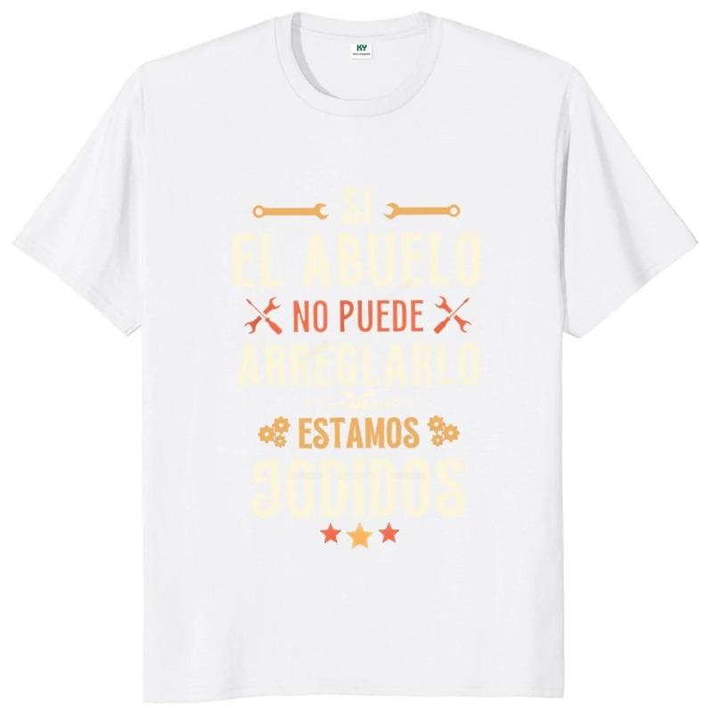 Mens Tee-shirt If Grandpa Can't Fix It We're Screwed T Shirt Spanish Texts Father's Day Dad Gift Top Cotton Summer O-neck T-Shirts Men’s