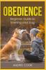 Книга Obedience : Beginner Guide To Training Your Dog