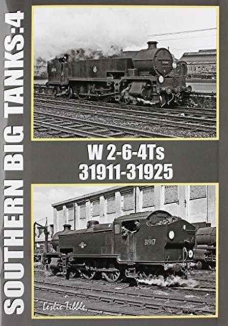 The Southern Big Tanks : W 2-6-4Ts : 31911-31925 Vol 4 Book