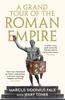 Книга A Grand Tour of the Roman Empire by Marcus Sidonius Falx