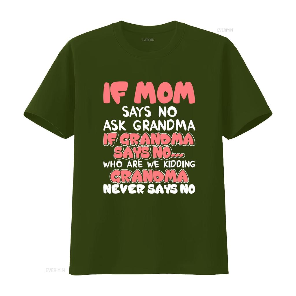 Kids If mom says no ask grandma never T shir vintage Washed designer clothes Comfortable Versatile Top For Everyday Wear Soft