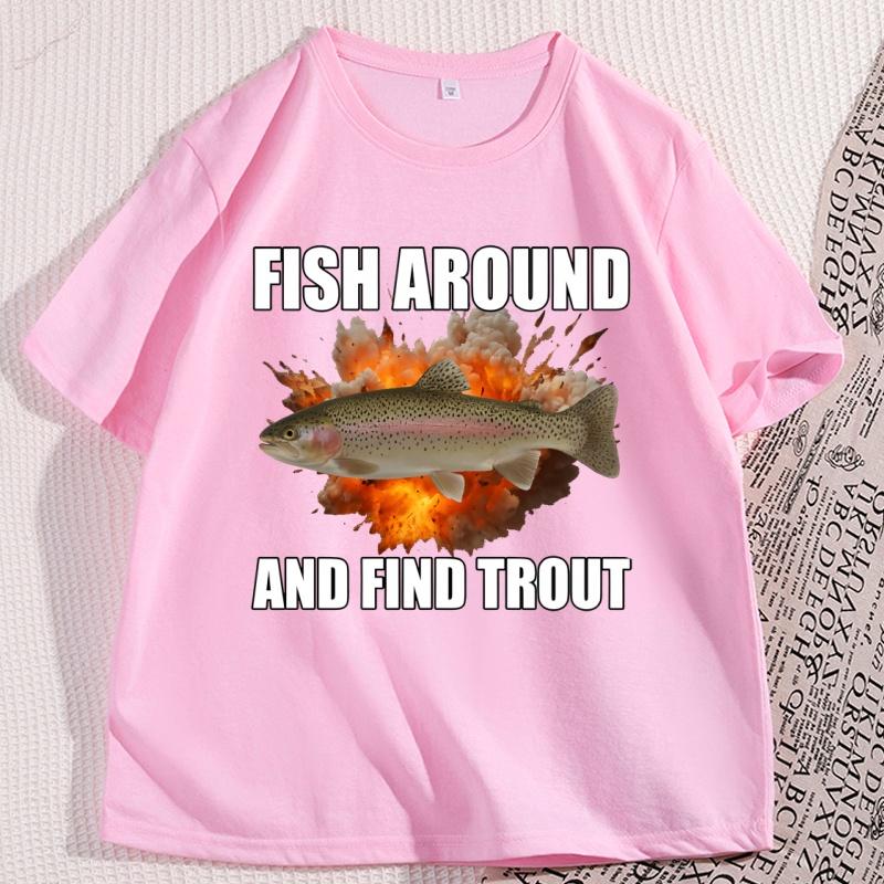 Fish Around and Find Trout Tshirt Funny Unisex Fishing T Shirt Casual Cotton Short Sleeve Round Neck Tees Clothes Streetwear Tops