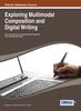 The Exploring Multimodal Composition and Digital Writing Book