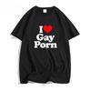 Я люблю гей-порно Женские футболки Повседневная летняя ЛГБТ футболка Унисекс с коротким рукавом Уличная одежда Круглый вырез Женская футболка