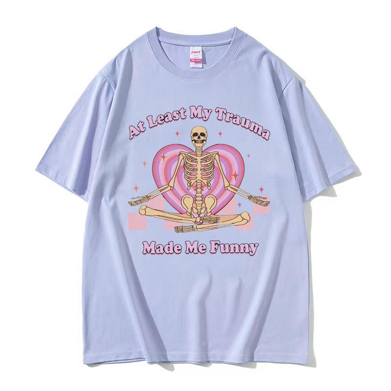 At Least My Trauma Made Me Funny T Shirts Harajuku Skeleton Clothing Meme Tshirt Men Women Gothic Oversized Cotton T Shirt Tops