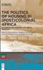 Книга The Politics of Housing In (Post-)Colonial Africa : Accommodating Workers and Urban Residents