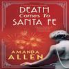 Death Comes To Santa Fe by Amanda Allen Hardback Book 9781448310999