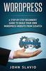Книга Wordpress : A Step-by-Step Beginners' Guide To Build Your Own WordPress Website from Scratch